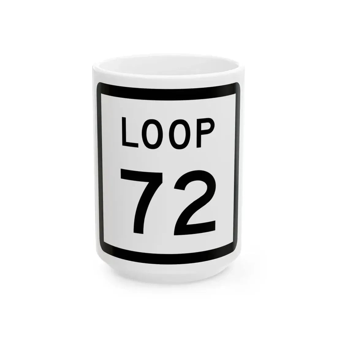 Texas Loop 72 (Texas) (Road Sign) White Coffee Mug 15oz - Go Mug Yourself