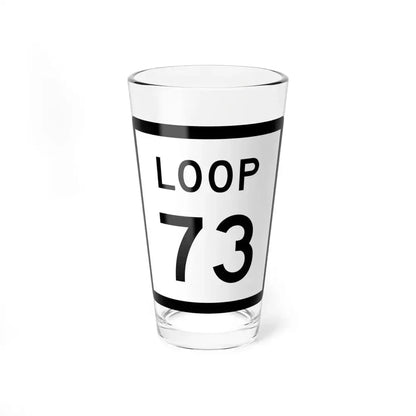 Texas Loop 73 (Texas) (Road Sign) Pint Glass 16oz 16oz - Go Mug Yourself