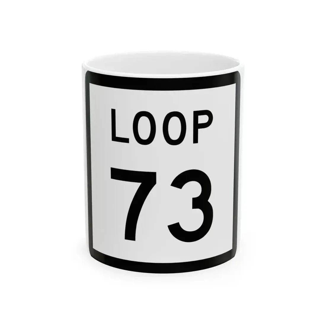 Texas Loop 73 (Texas) (Road Sign) White Coffee Mug 11oz - Go Mug Yourself