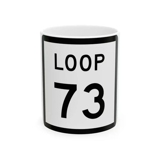 Texas Loop 73 (Texas) (Road Sign) White Coffee Mug 11oz - Go Mug Yourself