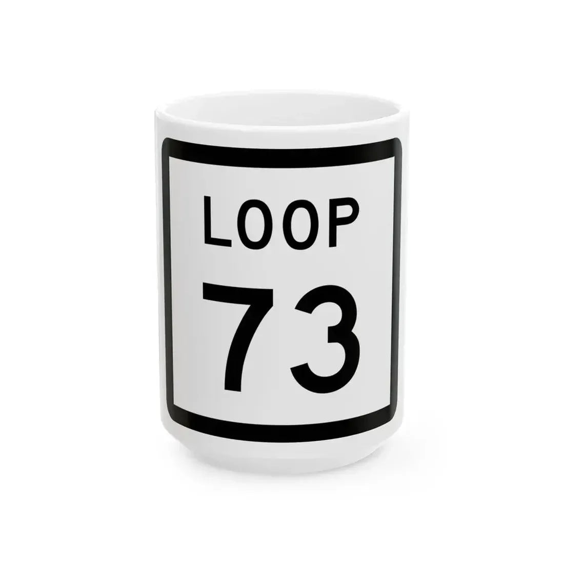 Texas Loop 73 (Texas) (Road Sign) White Coffee Mug 15oz - Go Mug Yourself