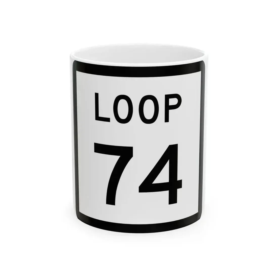 Texas Loop 74 (Texas) (Road Sign) White Coffee Mug 11oz - Go Mug Yourself