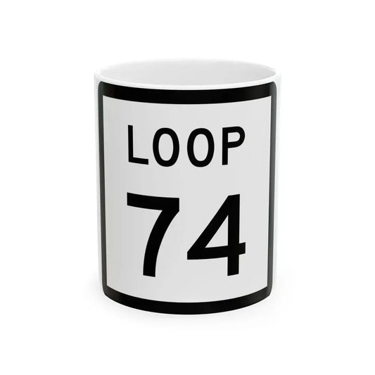 Texas Loop 74 (Texas) (Road Sign) White Coffee Mug 11oz - Go Mug Yourself