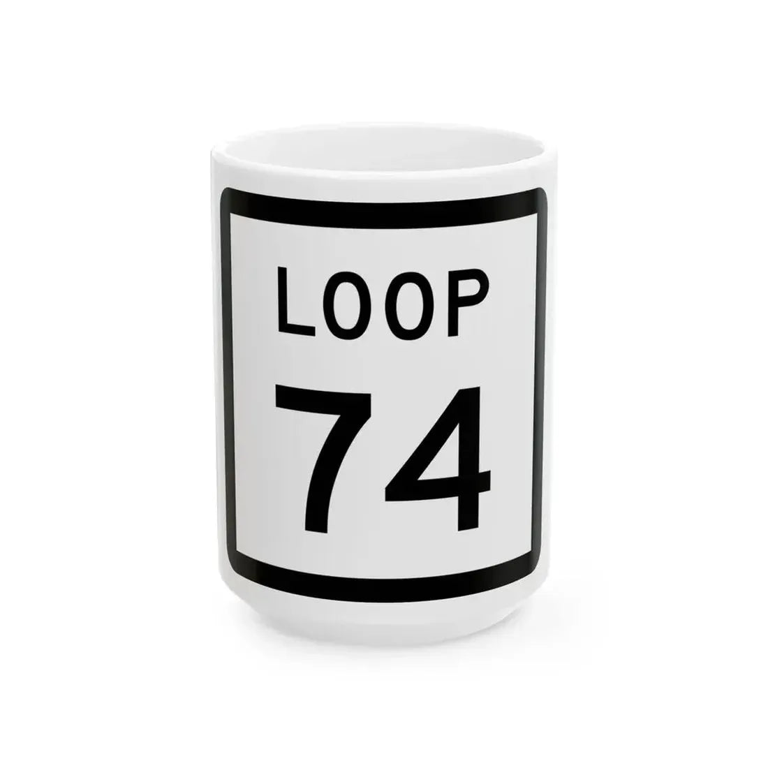 Texas Loop 74 (Texas) (Road Sign) White Coffee Mug 15oz - Go Mug Yourself