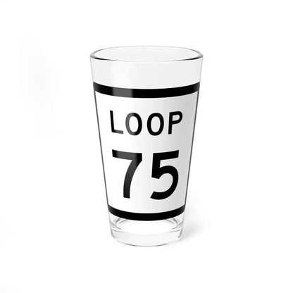 Texas Loop 75 (Texas) (Road Sign) Pint Glass 16oz 16oz - Go Mug Yourself