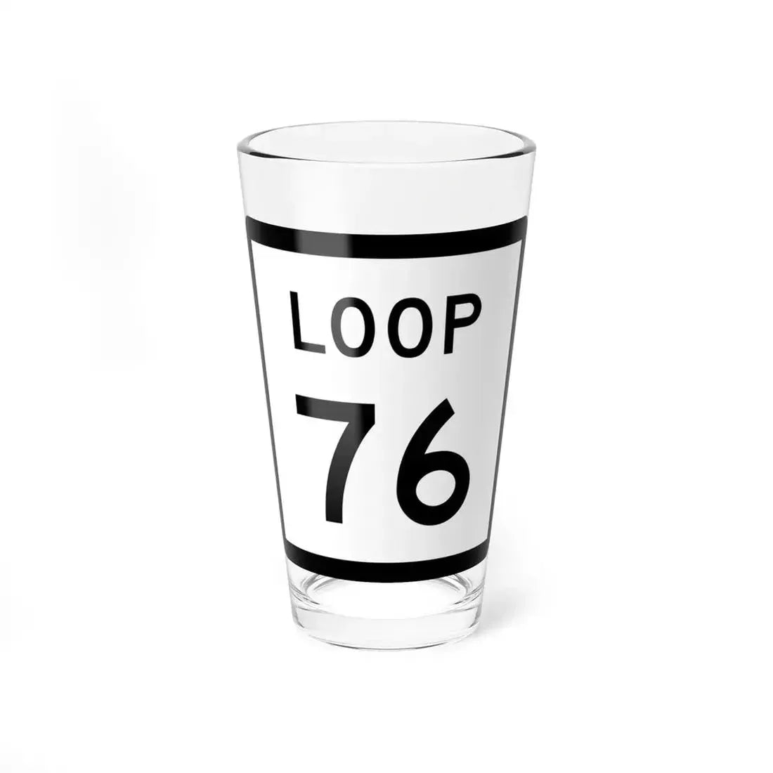 Texas Loop 76 (Texas) (Road Sign) Pint Glass 16oz 16oz - Go Mug Yourself