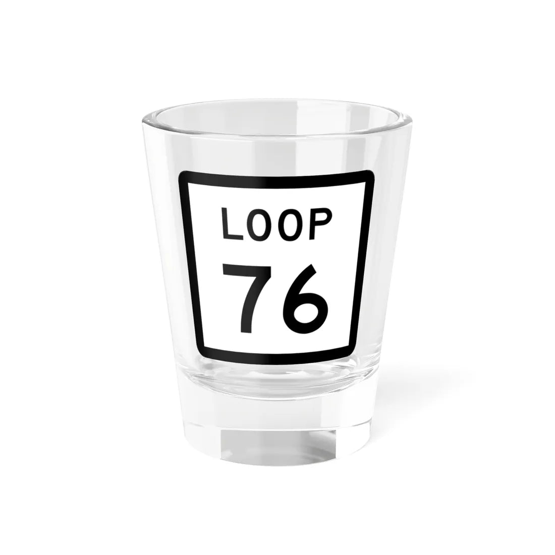 Texas Loop 76 (Texas) (Road Sign) Shot Glass 1.5oz 1.5oz - Go Mug Yourself