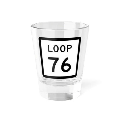 Texas Loop 76 (Texas) (Road Sign) Shot Glass 1.5oz 1.5oz - Go Mug Yourself