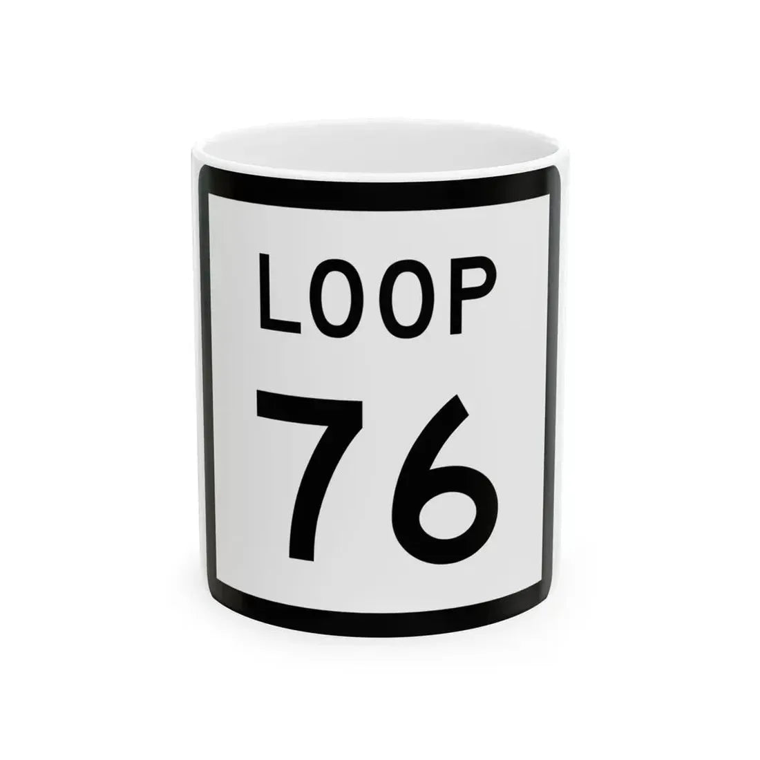 Texas Loop 76 (Texas) (Road Sign) White Coffee Mug 11oz - Go Mug Yourself