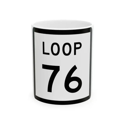Texas Loop 76 (Texas) (Road Sign) White Coffee Mug 11oz - Go Mug Yourself
