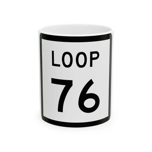 Texas Loop 76 (Texas) (Road Sign) White Coffee Mug 11oz - Go Mug Yourself