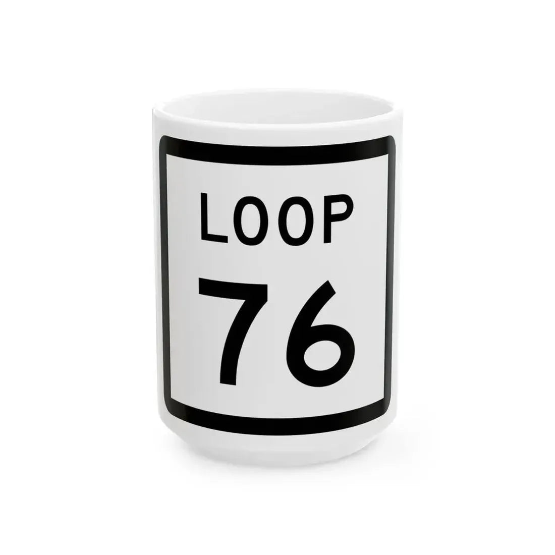 Texas Loop 76 (Texas) (Road Sign) White Coffee Mug 15oz - Go Mug Yourself