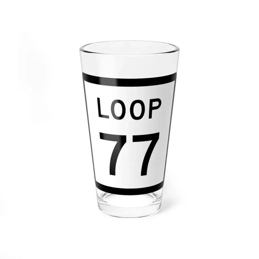 Texas Loop 77 (Texas) (Road Sign) Pint Glass 16oz 16oz - Go Mug Yourself