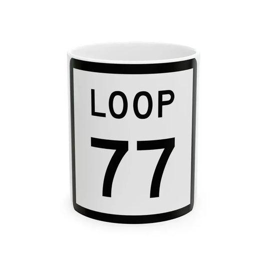 Texas Loop 77 (Texas) (Road Sign) White Coffee Mug 11oz - Go Mug Yourself