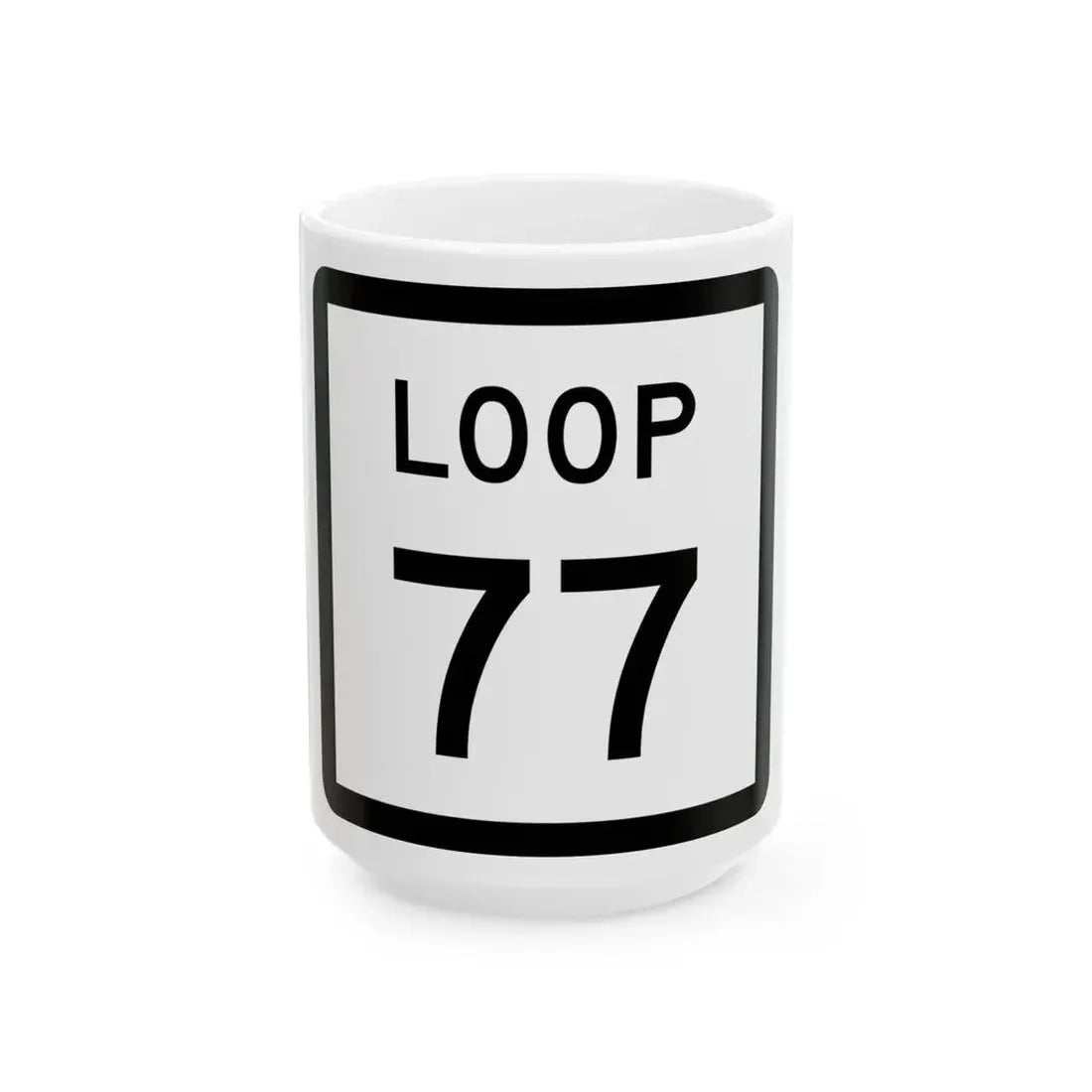 Texas Loop 77 (Texas) (Road Sign) White Coffee Mug 15oz - Go Mug Yourself