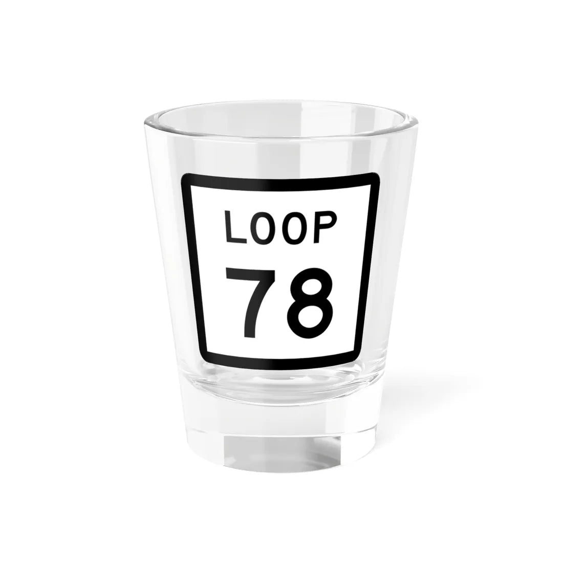 Texas Loop 78 (Texas) (Road Sign) Shot Glass 1.5oz 1.5oz - Go Mug Yourself