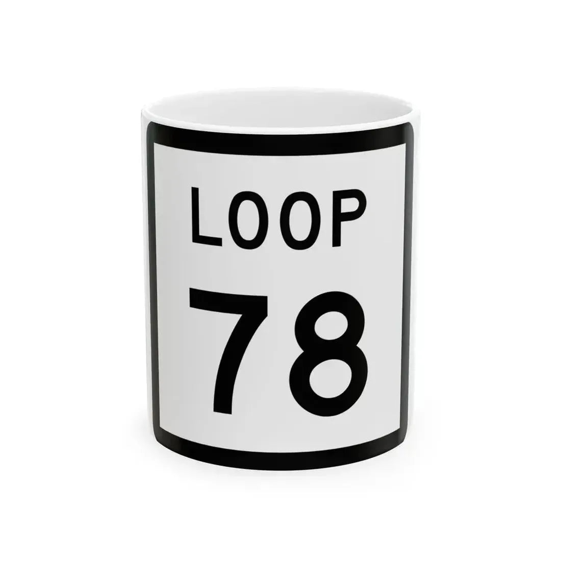 Texas Loop 78 (Texas) (Road Sign) White Coffee Mug 11oz - Go Mug Yourself