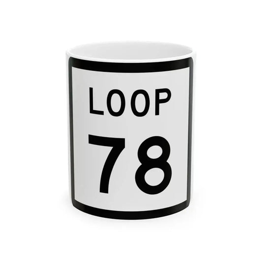 Texas Loop 78 (Texas) (Road Sign) White Coffee Mug 11oz - Go Mug Yourself