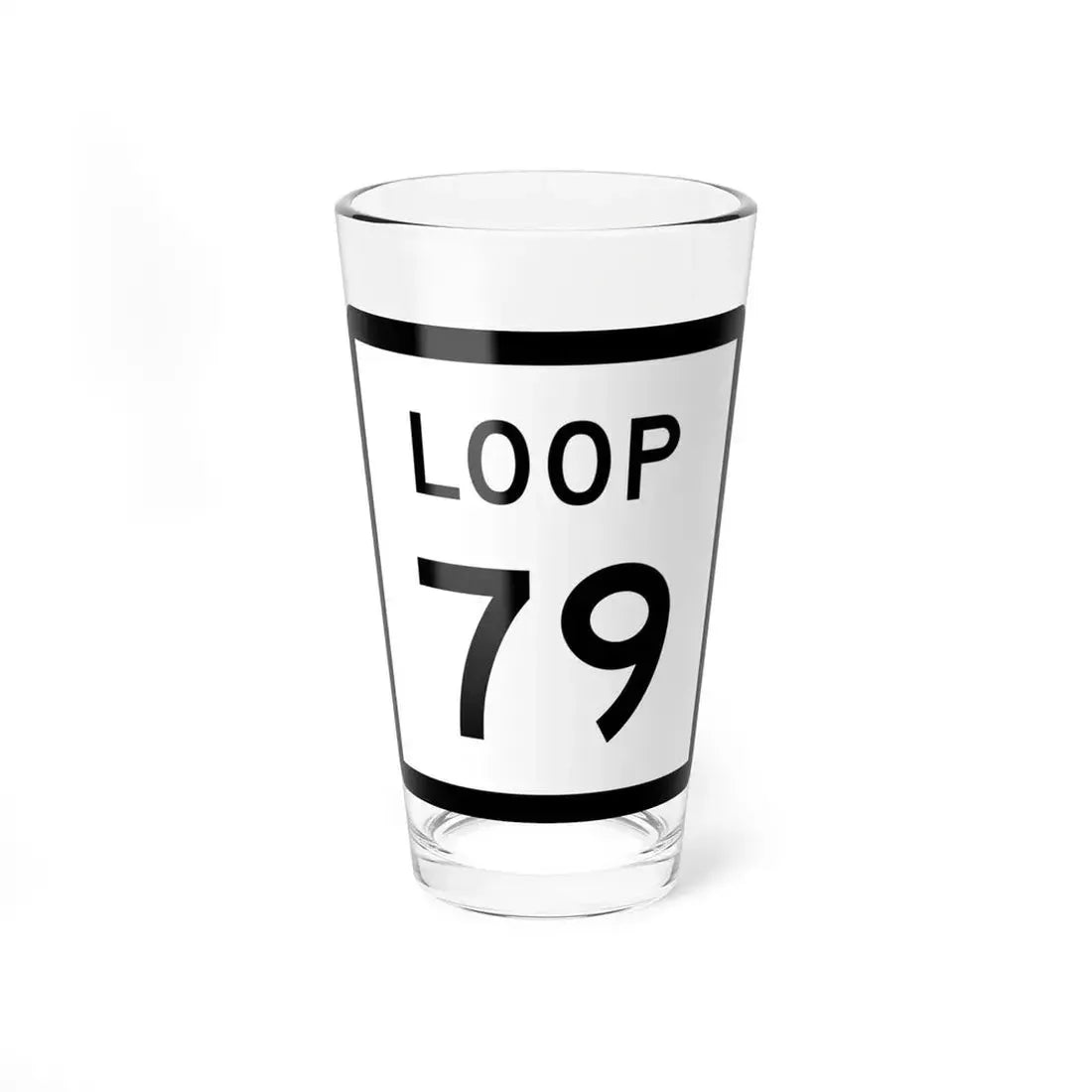 Texas Loop 79 (Texas) (Road Sign) Pint Glass 16oz 16oz - Go Mug Yourself