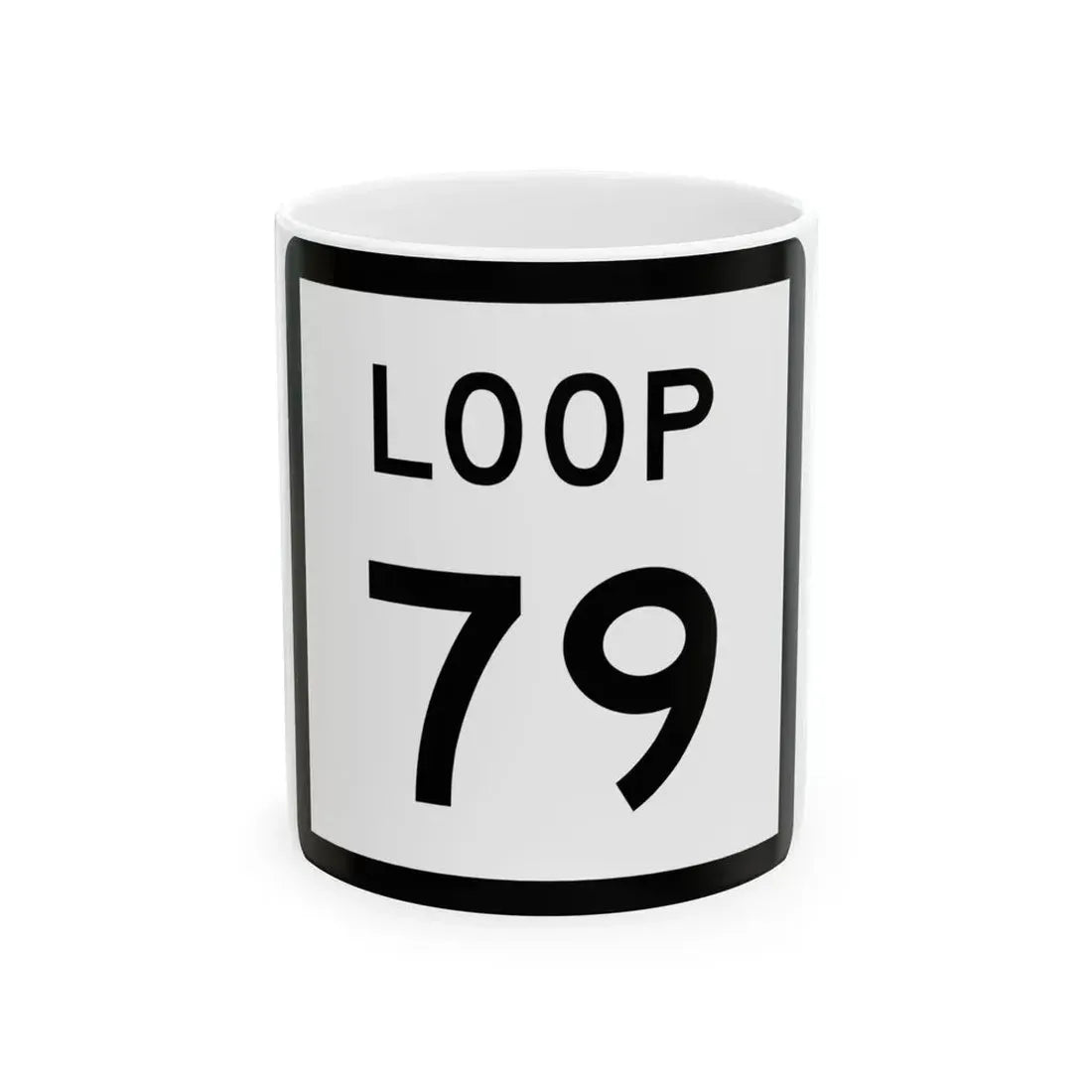 Texas Loop 79 (Texas) (Road Sign) White Coffee Mug 11oz - Go Mug Yourself