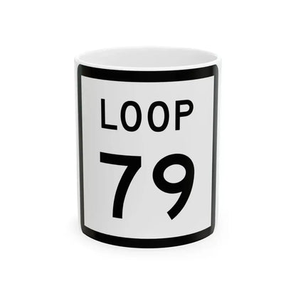 Texas Loop 79 (Texas) (Road Sign) White Coffee Mug 11oz - Go Mug Yourself