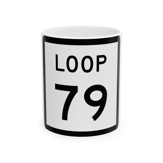 Texas Loop 79 (Texas) (Road Sign) White Coffee Mug 11oz - Go Mug Yourself