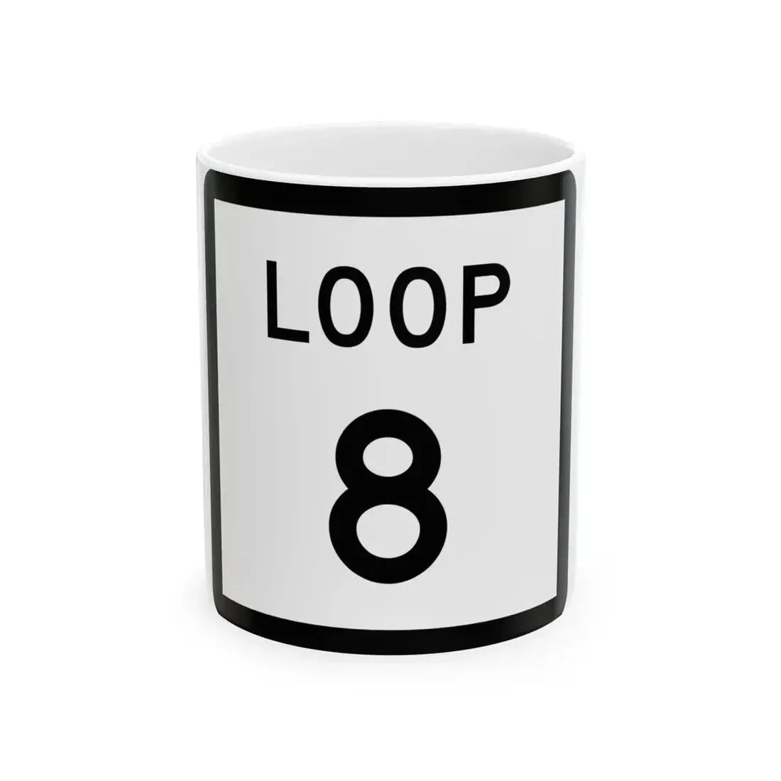 Texas Loop 8 (Texas) (Road Sign) White Coffee Mug 11oz - Go Mug Yourself