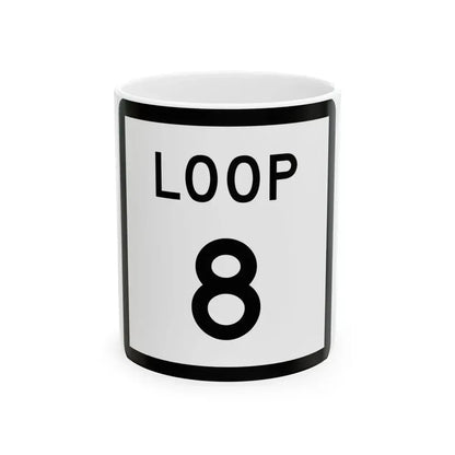 Texas Loop 8 (Texas) (Road Sign) White Coffee Mug 11oz - Go Mug Yourself