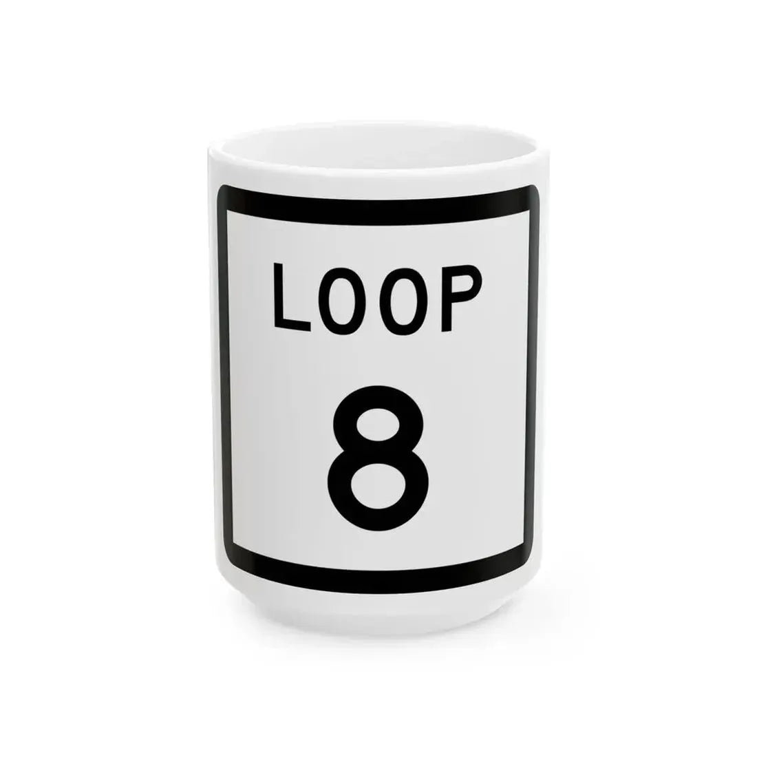 Texas Loop 8 (Texas) (Road Sign) White Coffee Mug 15oz - Go Mug Yourself