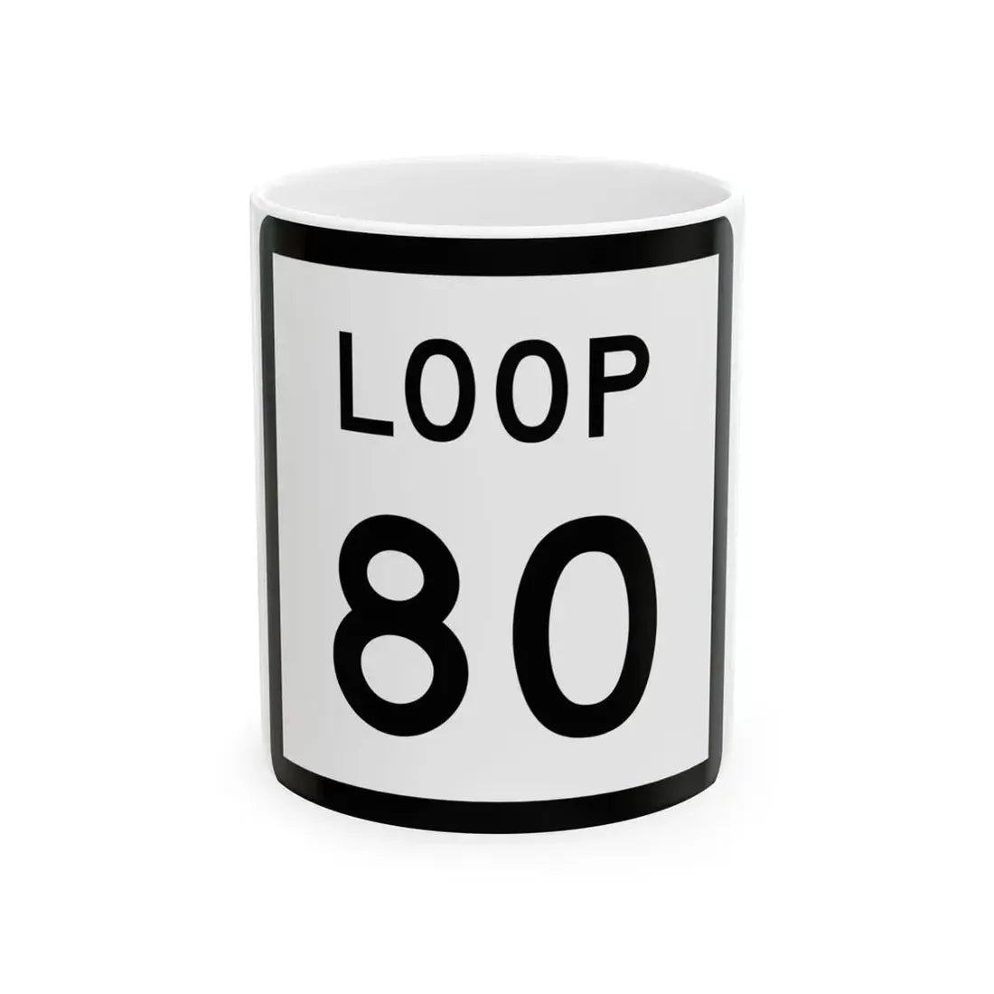 Texas Loop 80 (Texas) (Road Sign) White Coffee Mug 11oz - Go Mug Yourself