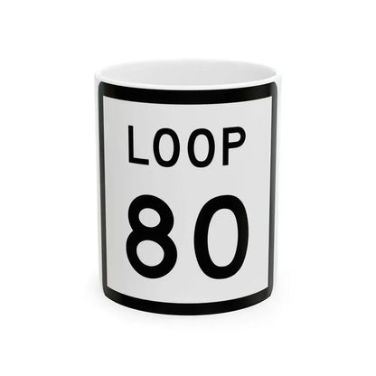 Texas Loop 80 (Texas) (Road Sign) White Coffee Mug 11oz - Go Mug Yourself