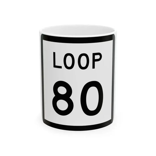 Texas Loop 80 (Texas) (Road Sign) White Coffee Mug 11oz - Go Mug Yourself