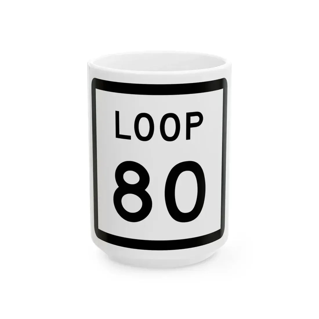 Texas Loop 80 (Texas) (Road Sign) White Coffee Mug 15oz - Go Mug Yourself