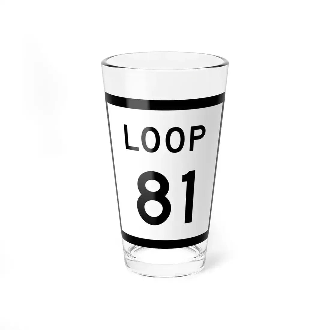Texas Loop 81 (Texas) (Road Sign) Pint Glass 16oz 16oz - Go Mug Yourself