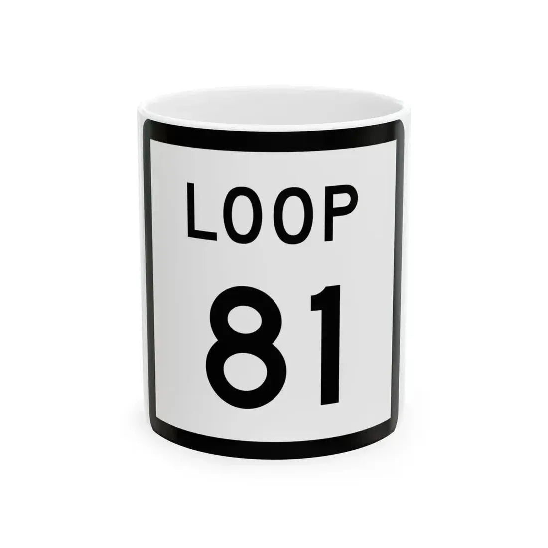 Texas Loop 81 (Texas) (Road Sign) White Coffee Mug 11oz - Go Mug Yourself