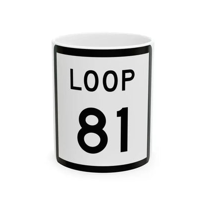 Texas Loop 81 (Texas) (Road Sign) White Coffee Mug 11oz - Go Mug Yourself