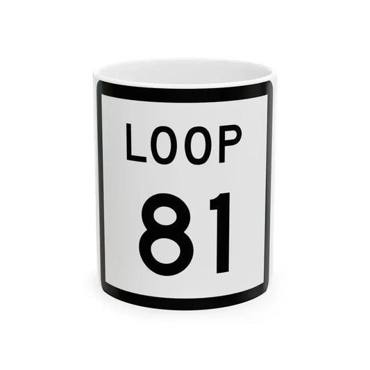 Texas Loop 81 (Texas) (Road Sign) White Coffee Mug 11oz - Go Mug Yourself