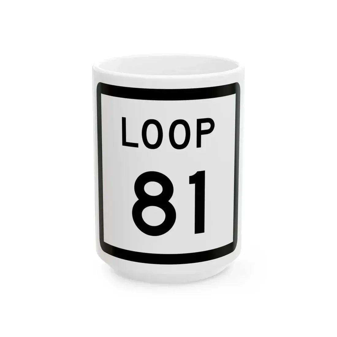 Texas Loop 81 (Texas) (Road Sign) White Coffee Mug 15oz - Go Mug Yourself