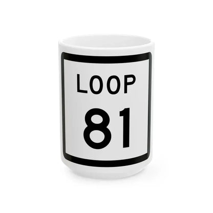 Texas Loop 81 (Texas) (Road Sign) White Coffee Mug 15oz - Go Mug Yourself