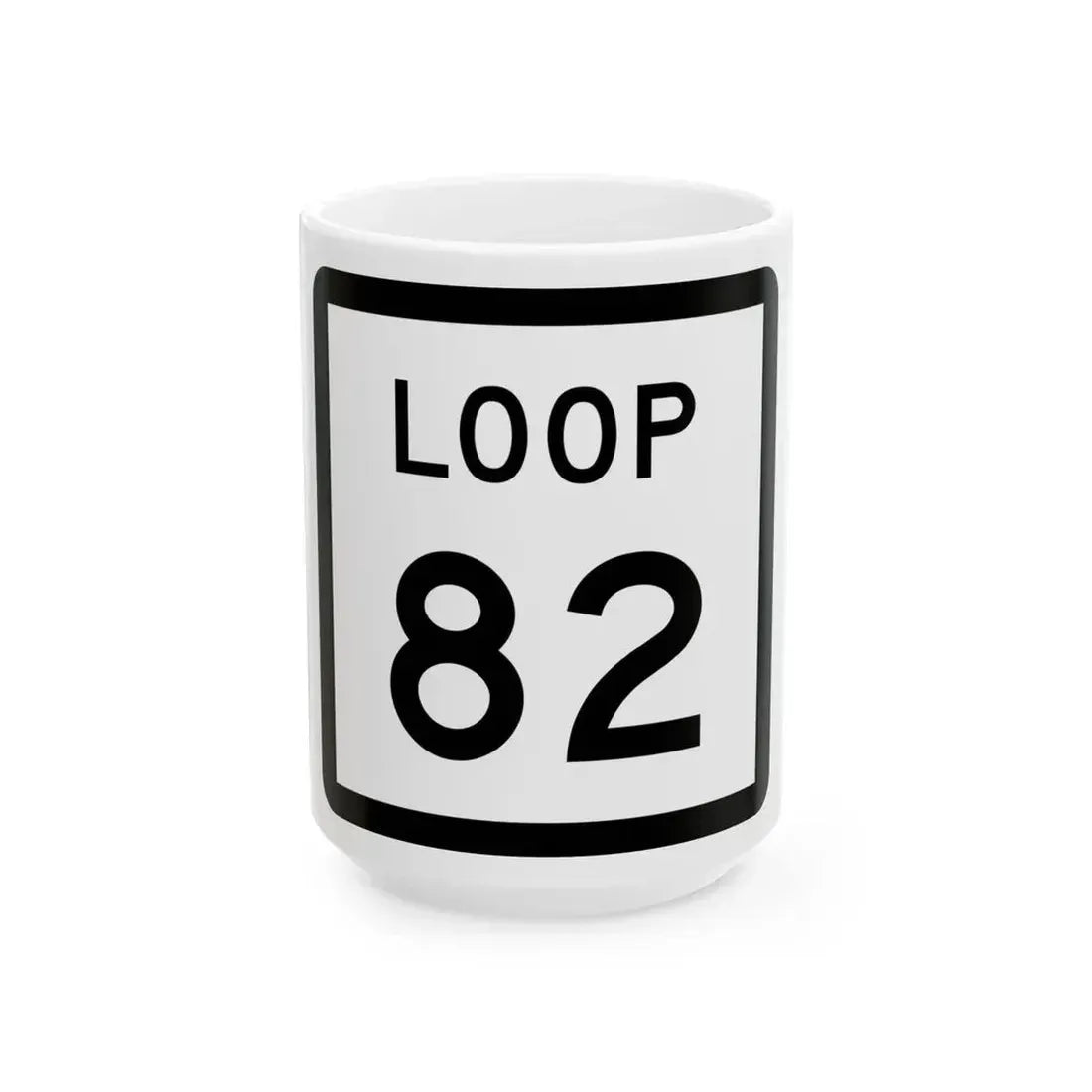 Texas Loop 82 (Texas) (Road Sign) White Coffee Mug 15oz - Go Mug Yourself