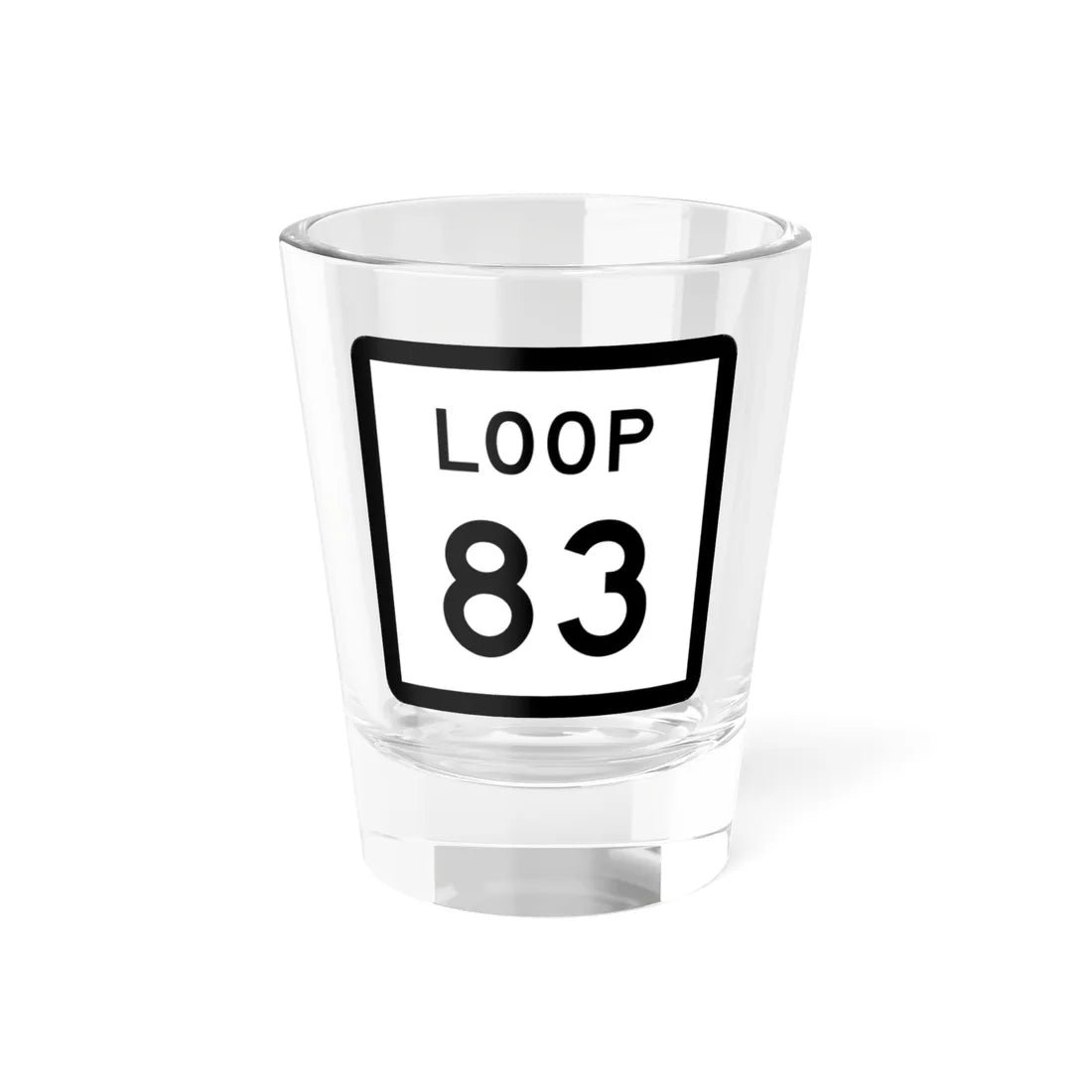 Texas Loop 83 (Texas) (Road Sign) Shot Glass 1.5oz 1.5oz - Go Mug Yourself