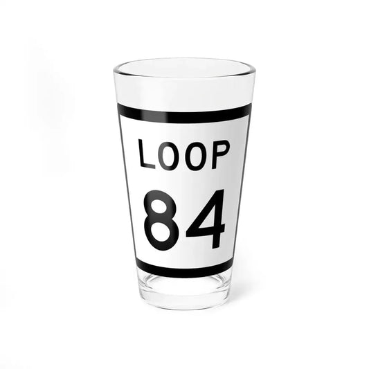 Texas Loop 84 (Texas) (Road Sign) Pint Glass 16oz 16oz - Go Mug Yourself