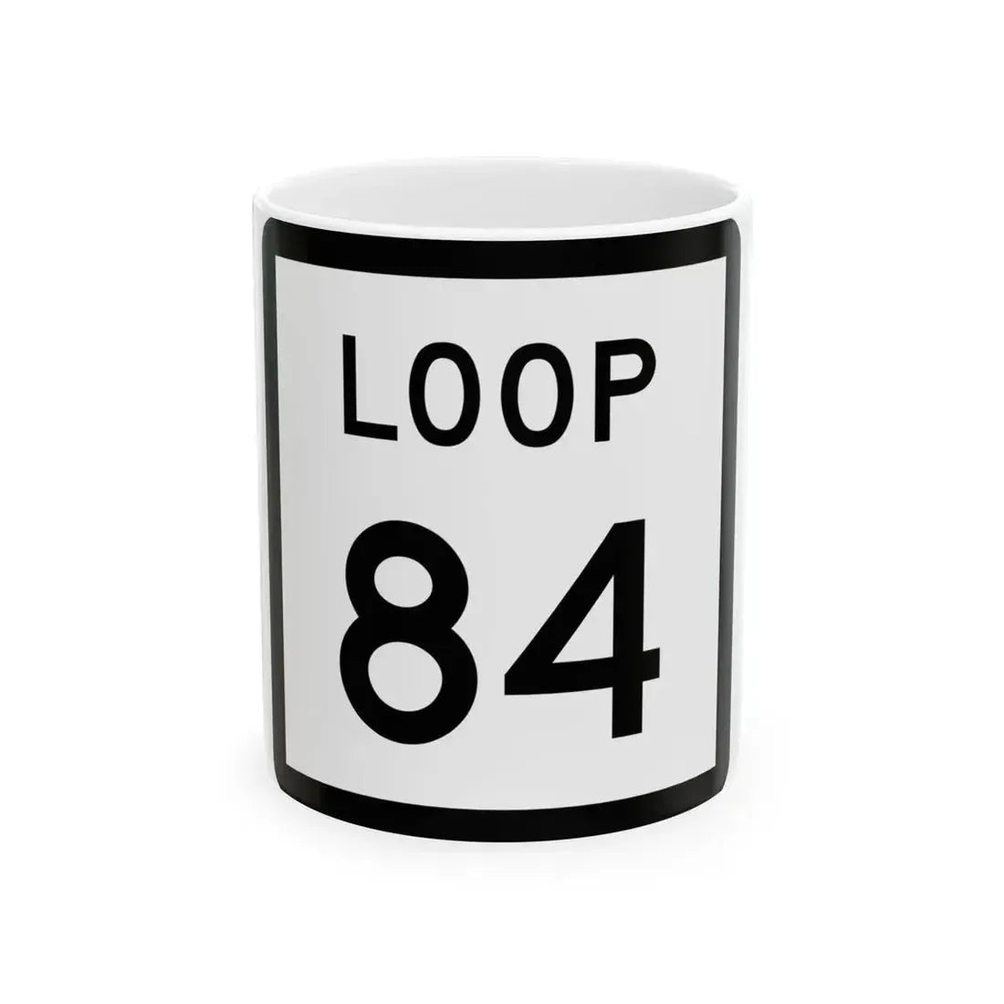Texas Loop 84 (Texas) (Road Sign) White Coffee Mug 11oz - Go Mug Yourself