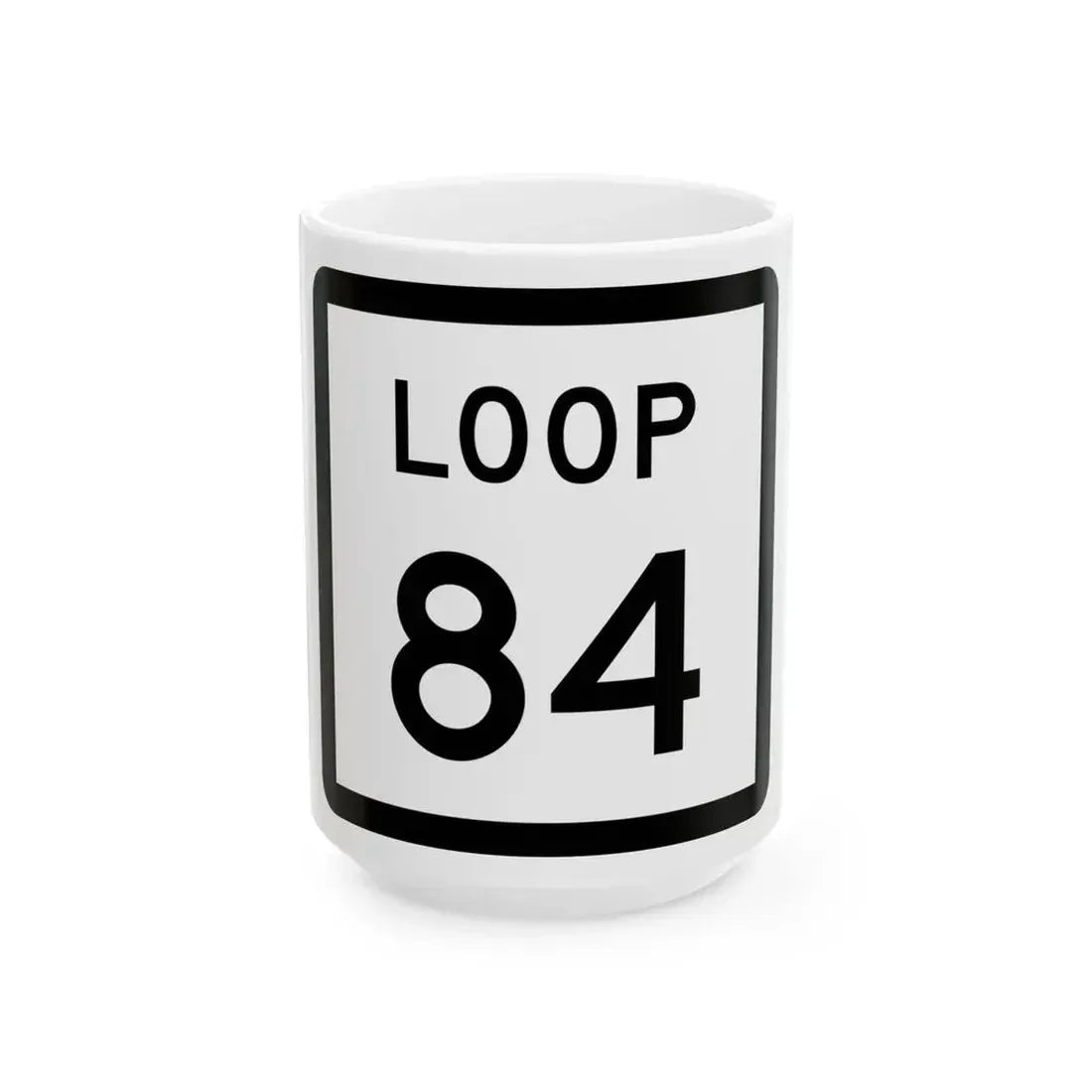 Texas Loop 84 (Texas) (Road Sign) White Coffee Mug 15oz - Go Mug Yourself