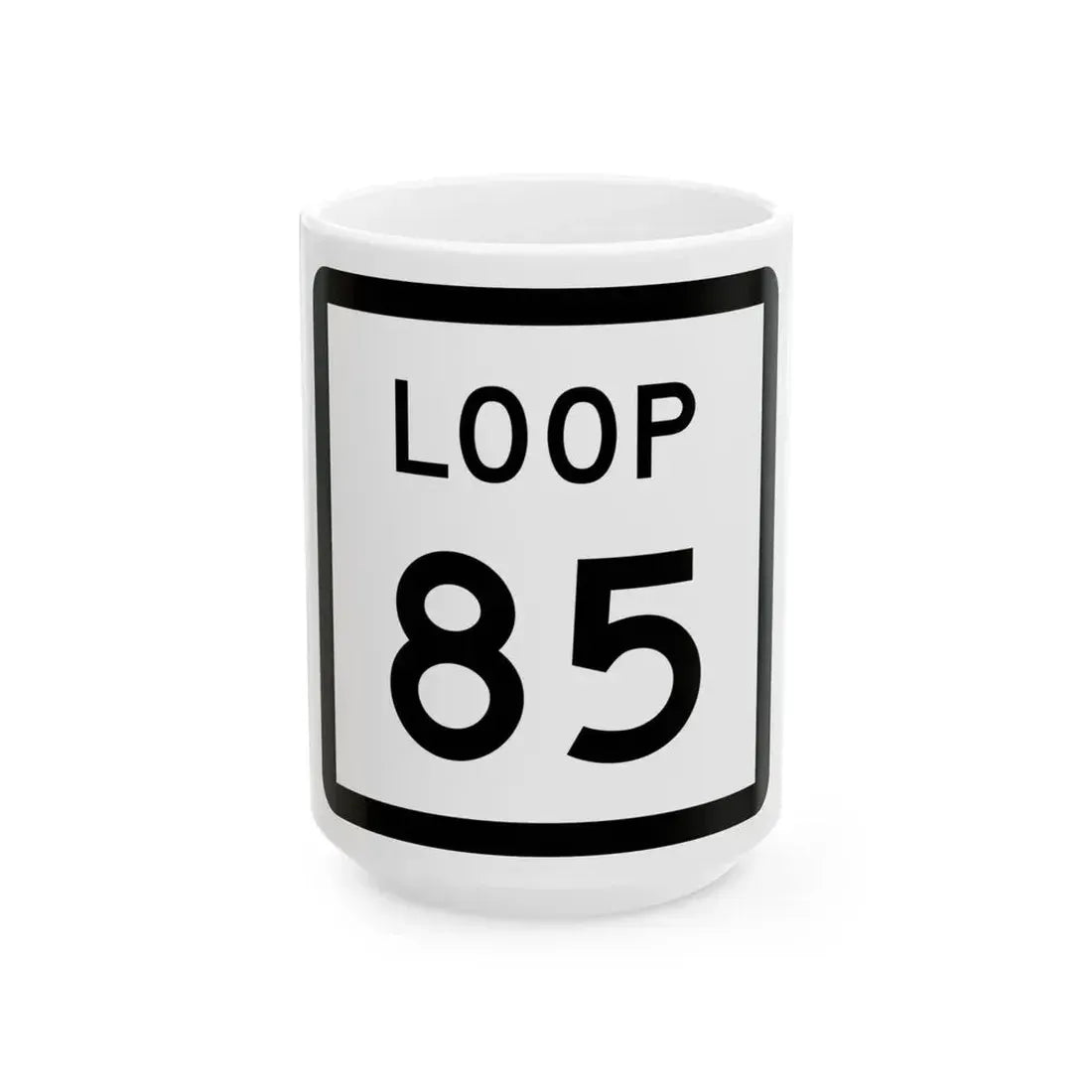Texas Loop 85 (Texas) (Road Sign) White Coffee Mug 15oz - Go Mug Yourself