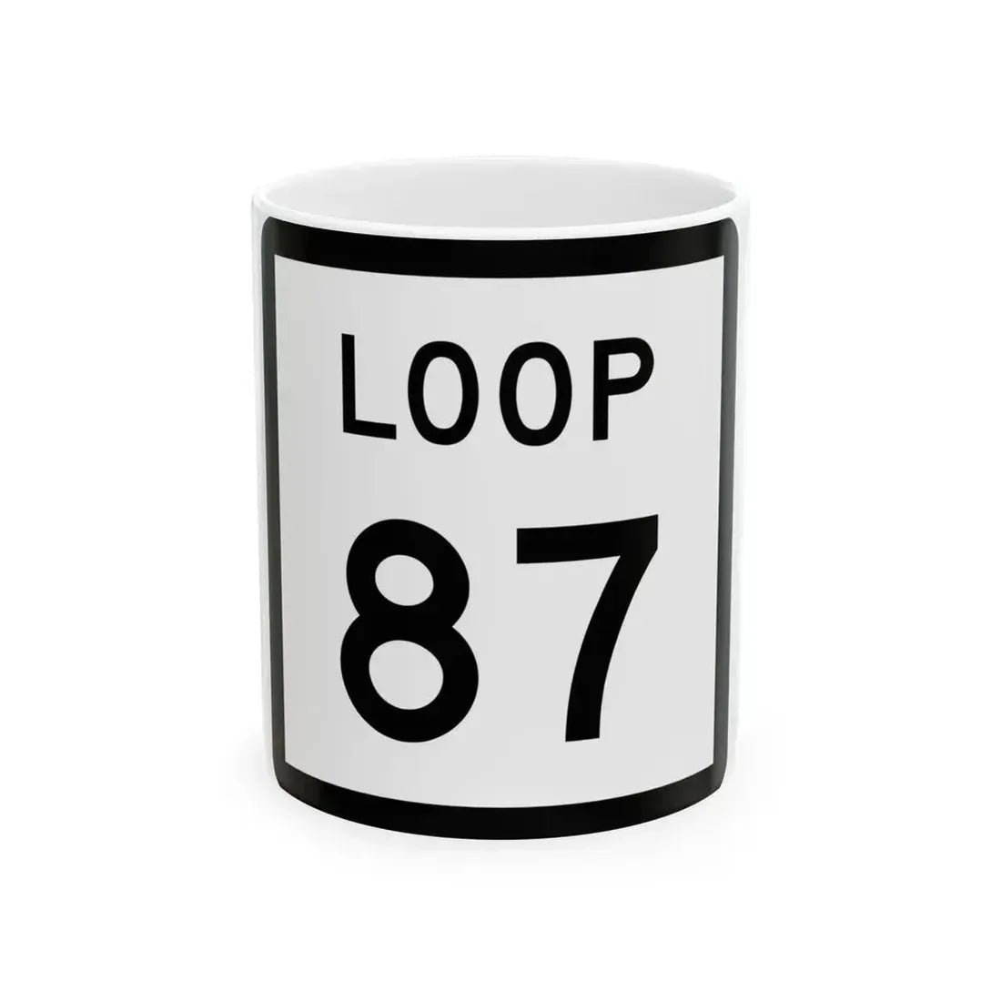 Texas Loop 87 (Texas) (Road Sign) White Coffee Mug 11oz - Go Mug Yourself