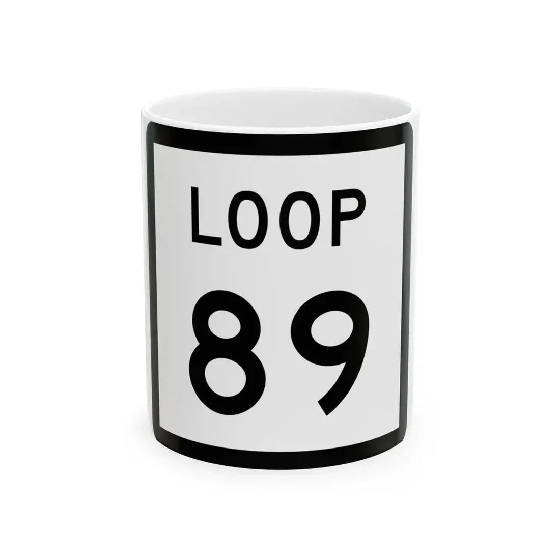 Texas Loop 89 (Texas) (Road Sign) White Coffee Mug 11oz - Go Mug Yourself