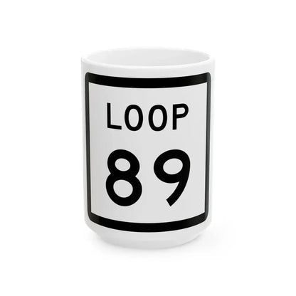 Texas Loop 89 (Texas) (Road Sign) White Coffee Mug 15oz - Go Mug Yourself