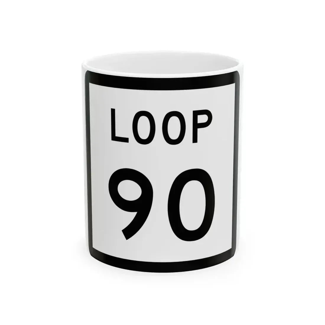 Texas Loop 90 (Texas) (Road Sign) White Coffee Mug 11oz - Go Mug Yourself