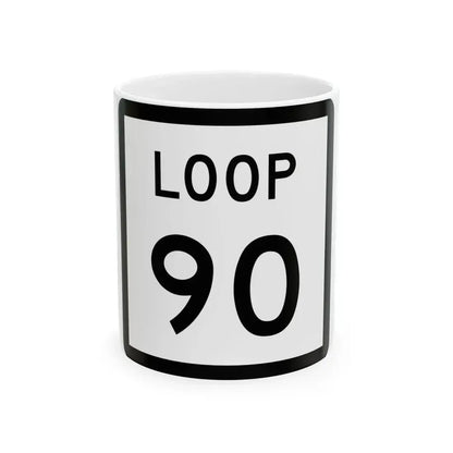 Texas Loop 90 (Texas) (Road Sign) White Coffee Mug 11oz - Go Mug Yourself